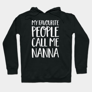 Nanna Gift - My Favourite People Call Me Nanna Hoodie